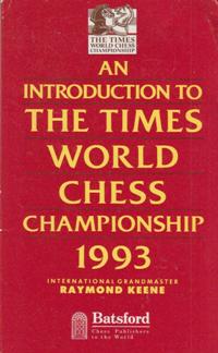 An Introduction To The Times World Chess Championship 1993 International Grandmaster Raymond Keene