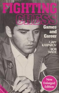 Fighting Chess Kasparovs Games and Career